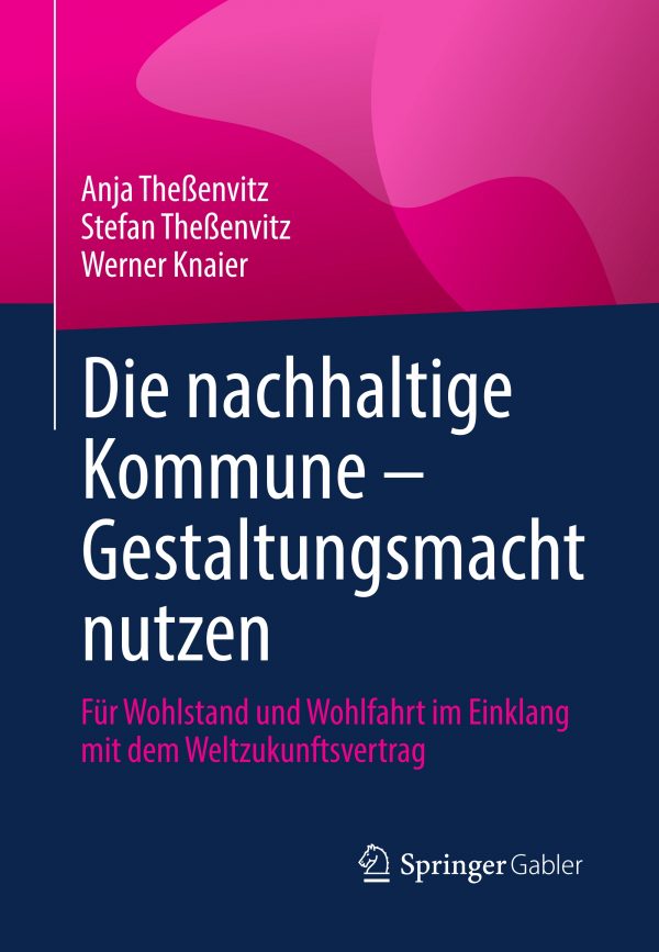 Die nachhaltige Kommune – Gestaltungsmacht nutzen | Für Wohlstand und Wohlfahrt im Einklang mit dem Weltzukunftsvertrag